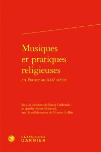 Musiques et pratiques religieuses en France au XIXe siècle