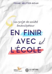 En finir avec l'école : un projet de société émancipateur