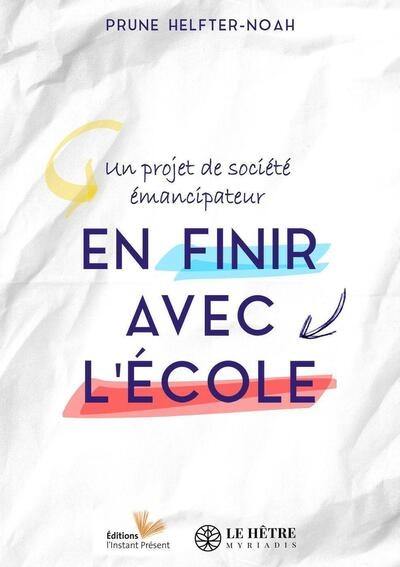 En finir avec l'école : un projet de société émancipateur