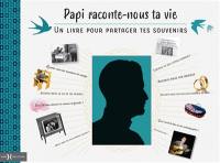 Papi, raconte-nous ta vie : un livre pour partager tes souvenirs