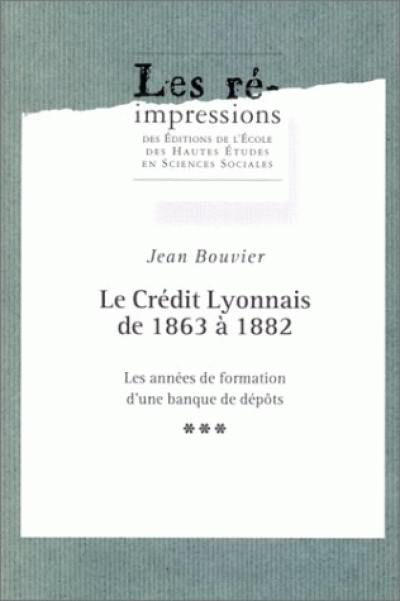 Le Crédit lyonnais de 1863 à 1882 : les années de formation d'une banque de dépôts