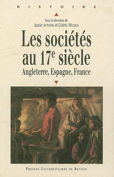 Les sociétés au 17e siècle : Angleterre, Espagne, France