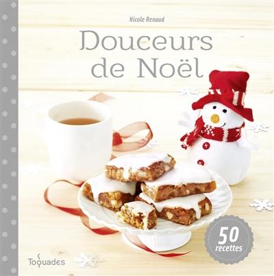 Douceurs de Noël : 50 recettes