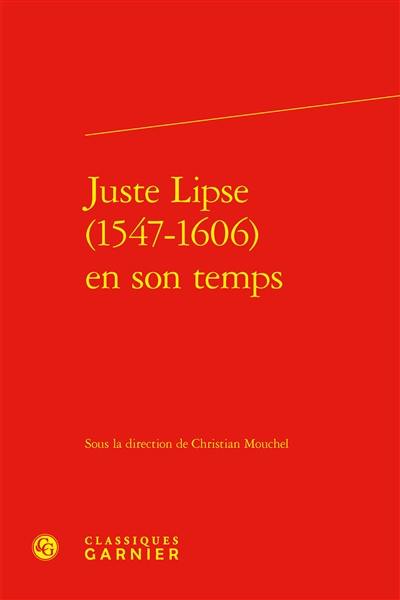 Juste Lipse (1547-1606) en son temps