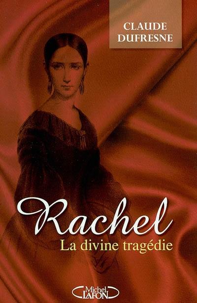 Rachel : la divine tragédie