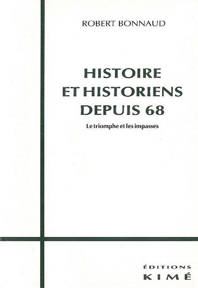 Histoire et historiens depuis 68 : le triomphe et les impasses