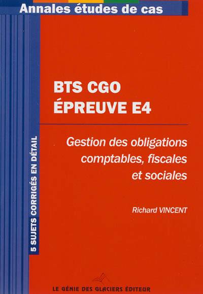 Annales épreuve E4 : gestion des obligations comptables, fiscales et sociales : étude de cas BTS comptabilité et gestion des organisations