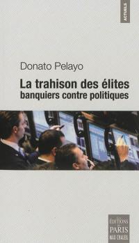 La trahison des élites : banquiers contre politiques