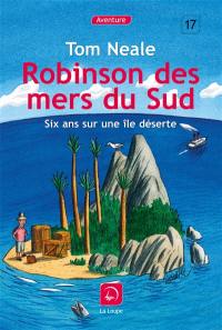 Robinson des mers du Sud : six ans sur une île déserte