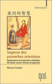 Sagesse des proverbes orientaux : explications et traductions littérales de textes sacrés chinois et japonais