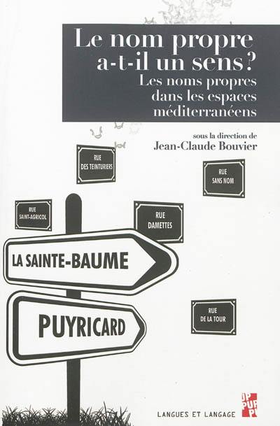 Le nom propre a-t-il un sens ? : les noms propres dans les espaces méditerranéens : actes du XVe colloque d'onomastique, Aix-en-Provence, 2010