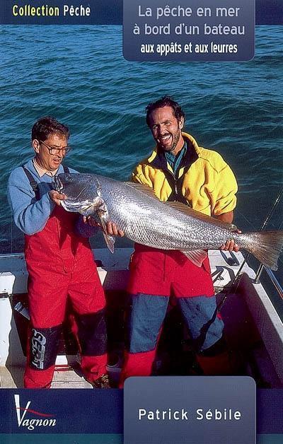 La pêche en mer à bord d'un bateau : aux appâts et aux leurres