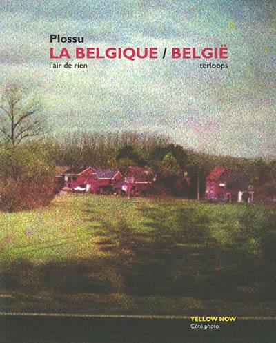 La Belgique : l'air de rien. België : terloops