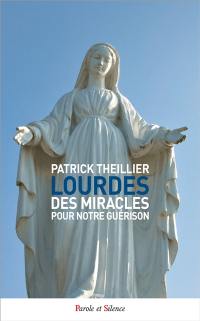 Lourdes : des miracles pour notre guérison