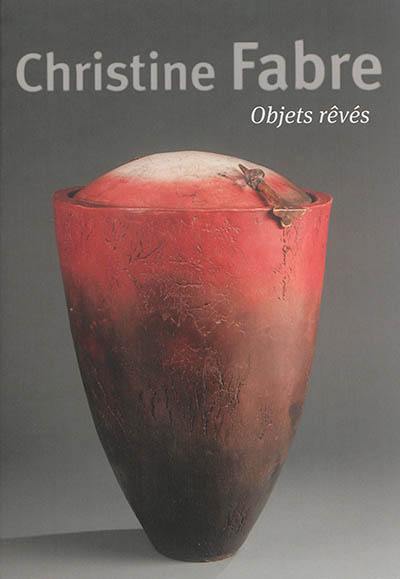 Christine Fabre : objets rêvés