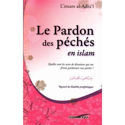 Le pardon des péchés en islam : recueil de hadiths prophétiques