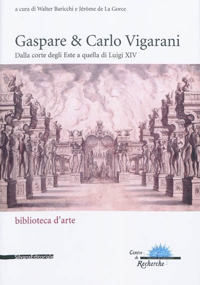 Gaspare & Carlo Vigarani : dalla corte degli Este a quella di Luigi XIV : atti del convegno internazionale tenutosi a Reggio Emilia a Modena, Fiorano Modenese e Sassuolo il 6 e 7 giugno 2005 e al Château de Versailles il 9 e 10 giugno 2005. Gaspare & Carlo Vigarani : de la cour d'Este à celle de Louis XIV : actes du colloque international organisé à Reggio Emilia à Modène, Fiorano Modenese et Sassuolo les 6 et 7 juin 2005, et au Château de Versailles les 9 et 10 juin 2005