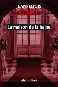 La maison de la haine