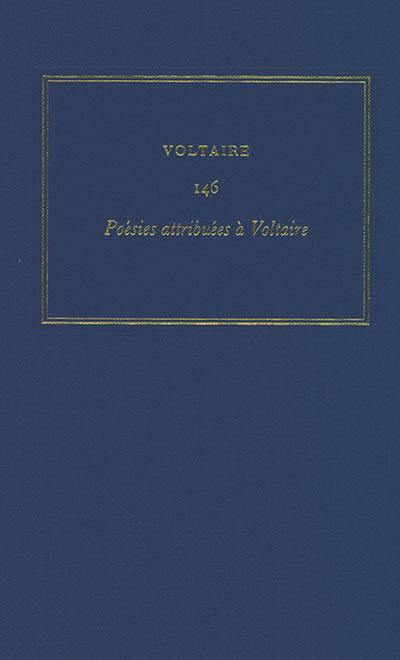 Les oeuvres complètes de Voltaire. Vol. 146. Poésies attribuées à Voltaire