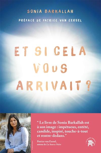 Et si cela vous arrivait ? : ces expériences de mort imminente qui transforment nos vies