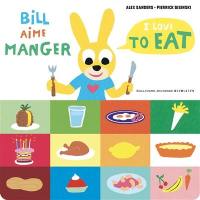 Bill aime manger. I love to eat