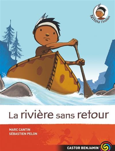 Nitou l'Indien. Vol. 7. La rivière sans retour