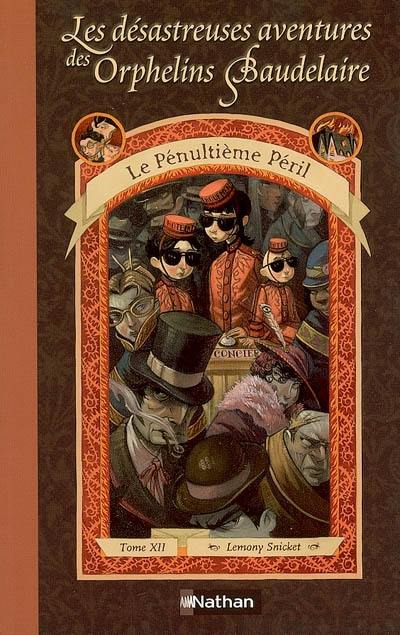 Les désastreuses aventures des orphelins Baudelaire. Vol. 12. Le pénultième péril