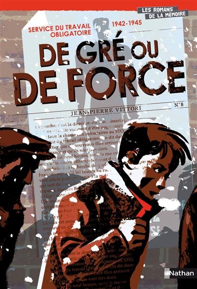 Service du travail obligatoire, 1942-1945 : de gré ou de force