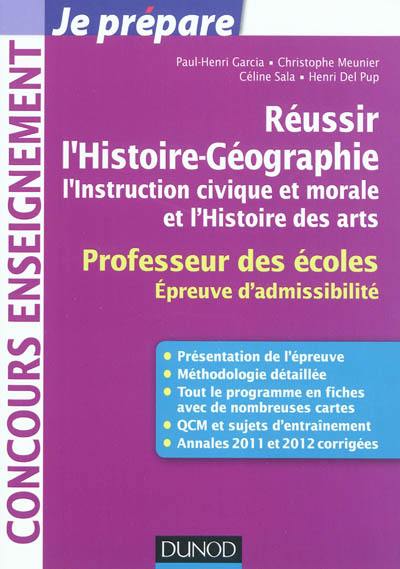 Réussir l'histoire géographie, l'instruction civique et morale et l'histoire des arts : professeur des écoles : épreuve d'admissibilité