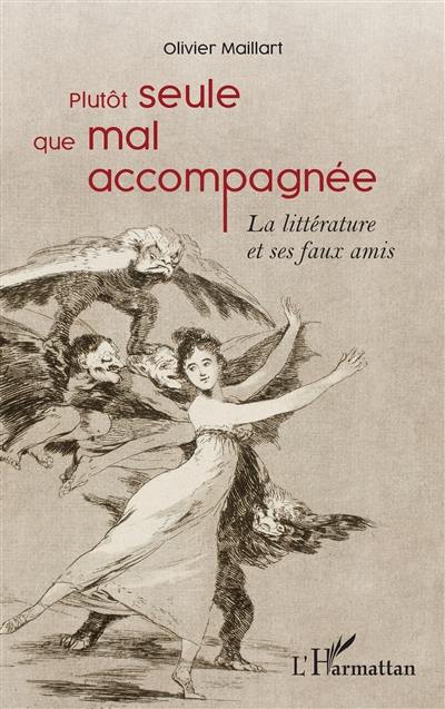 Plutôt seule que mal accompagnée : la littérature et ses faux amis