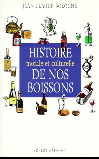 Histoire morale et culturelle de nos boissons