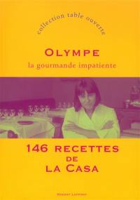 La gourmande impatiente : 146 recettes de la Casa