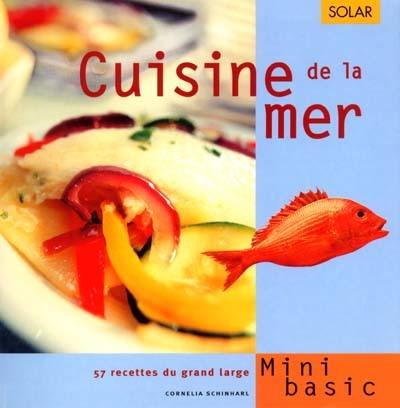 Cuisine de la mer : 57 recettes du grand large