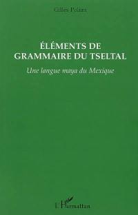 Eléments de grammaire du tseltal : une langue maya du Mexique