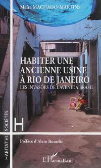 Habiter une ancienne usine à Rio de Janeiro. Les invasões de l'Avenida Brasil