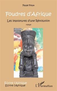 Foudres d'Afrique : les impostures d'une révolution