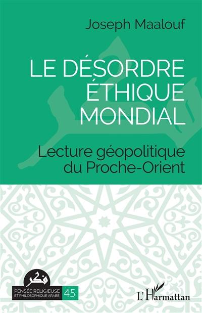 Le désordre éthique mondial : lecture géopolitique du Proche-Orient