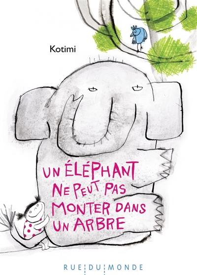 Un éléphant ne peut pas monter dans un arbre