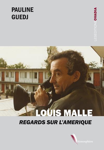 Louis Malle : regards sur l'Amérique