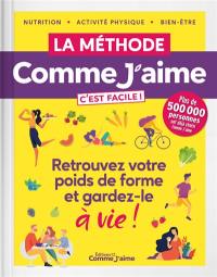 La méthode Comme J'aime c'est facile : retrouvez votre poids de forme et gardez-le à vie!