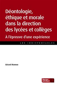 Déontologie, éthique et morale dans la direction des lycées et collèges : à l'épreuve d'une expérience