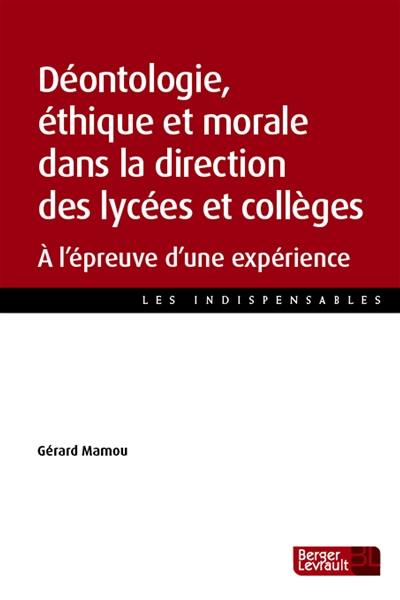 Déontologie, éthique et morale dans la direction des lycées et collèges : à l'épreuve d'une expérience