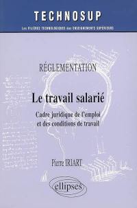 Le travail salarié : cadre juridique de l'emploi et des conditions de travail