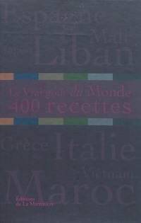 Le vrai goût du monde : 400 recettes