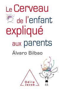 Le cerveau de l'enfant expliqué aux parents