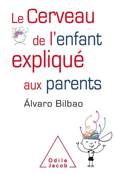 Le cerveau de l'enfant expliqué aux parents