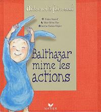 Balthazar mime les actions