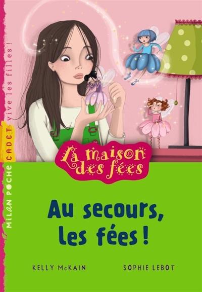 La maison des fées. Au secours, les fées !