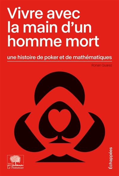 Vivre avec la main d'un homme mort : une histoire de poker et de mathématiques