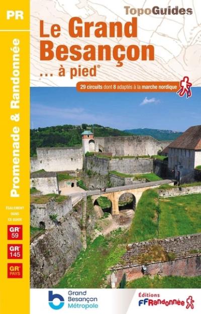 Les environs de Besançon... à pied : 28 circuits dont 8 adaptés à la marche nordique